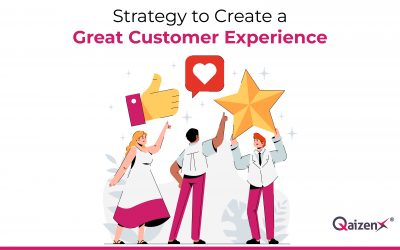 Strategy to Create a Great Customer Experience | QaizenX